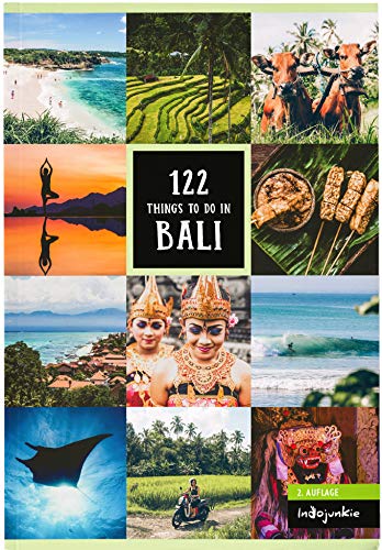 Bali Reiseführer: 122 Things to Do in Bali: (2. Auflage von Indojunkie: Die besten Aktivitäten und Geheimtipps von...