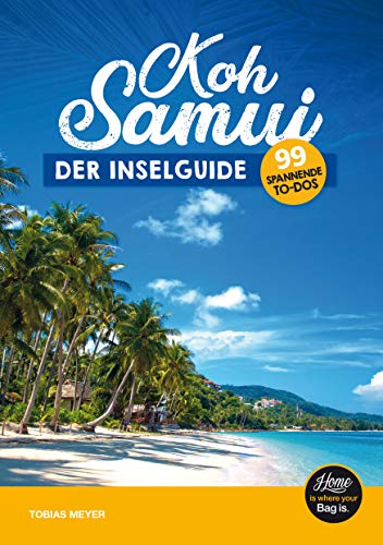 Koh Samui Reiseführer - der Inselguide: 99 spannende To-Dos (inkl. Karten), schönste Sehenswürdigkeiten der Thailand...